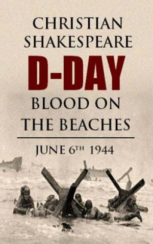 Kniha D-DAY Blood on the Beaches MR Christian Shakespeare