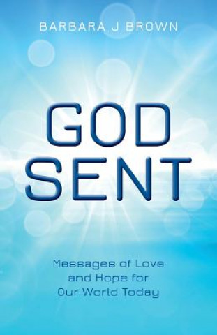 Buch God Sent: Messages of Love and Hope for Our World Today Barbara J Brown