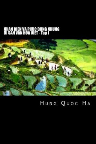 Könyv Nhan Dien Va Phuc Dung Nhung Di San Van Hoa Viet - Tap I Hung Quoc Ha