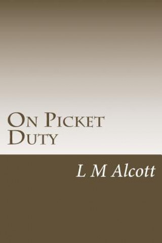 Kniha On Picket Duty L M Alcott