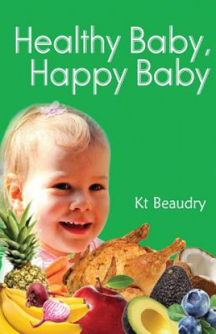 Knjiga Healthy Baby, Happy Baby Kt Beaudry