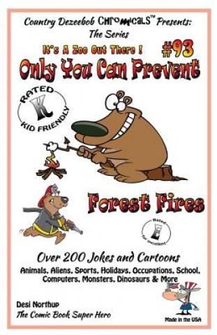 Kniha Only You Can Prevent Forest Fires - Over 200 Jokes + Cartoons - Animals, Aliens, Animals, Aliens, Sports, Holidays, Occupations, School, Computers, Mo Desi Northup