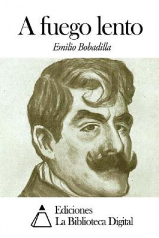 Knjiga A fuego lento Emilio Bobadilla