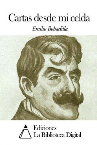 Книга Cartas desde mi celda Emilio Bobadilla