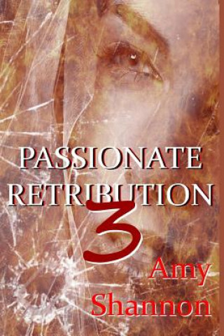 Kniha Passionate Retribution III Amy Shannon