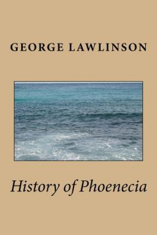 Kniha History of Phoenicia George Lawlinson