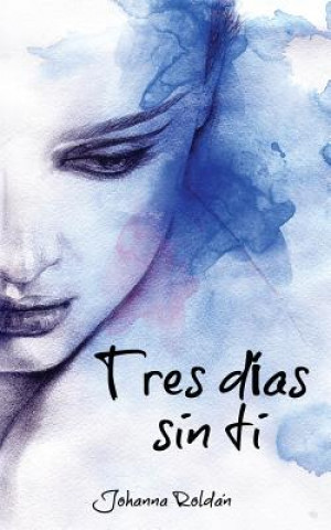 Knjiga Tres dias sin ti Johanna Roldan
