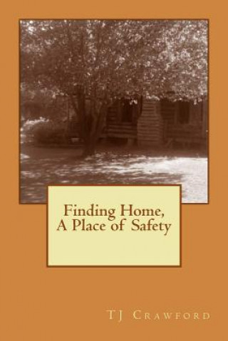 Książka Finding Home: A Place of Safety T J Crawford