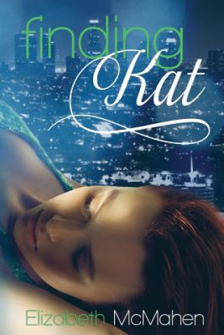 Knjiga Finding Kat Elizabeth McMahen