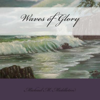 Knjiga Waves of Glory Michael M Middleton