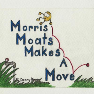 Kniha Morris Moats Makes a Move Danny Kyzer