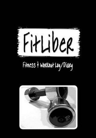 Kniha FitLiber: Fitness & Workout Log/Diary Femster