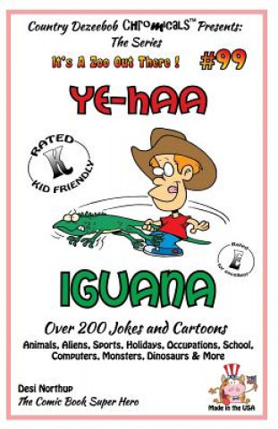 Könyv Ye-Haa Iguana - Over 200 Jokes + Cartoons - Animals, Aliens, Sports, Holidays, Occupations, School, Computers, Monsters, Dinosaurs & More - in BLACK a Desi Northup