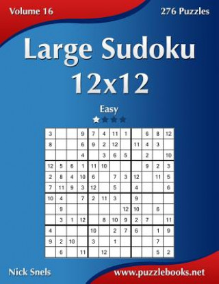 Könyv Large Sudoku 12x12 - Easy - Volume 16 - 276 Puzzles Nick Snels