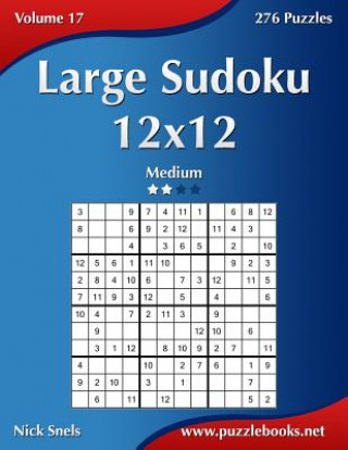 Carte Large Sudoku 12x12 - Medium - Volume 17 - 276 Puzzles Nick Snels