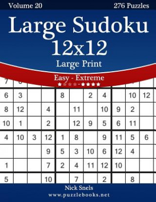 Könyv Large Sudoku 12x12 Large Print - Easy to Extreme - Volume 20 - 276 Puzzles Nick Snels