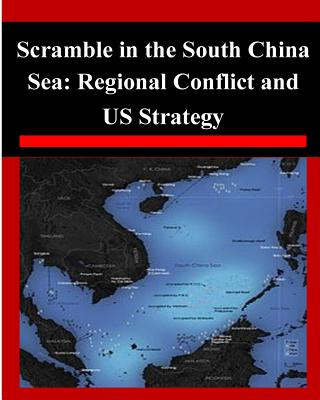 Könyv Scramble in the South China Sea: Regional Conflict and US Strategy Air War College