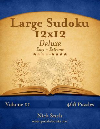 Könyv Large Sudoku 12x12 Deluxe - Easy to Extreme - Volume 21 - 468 Puzzles Nick Snels