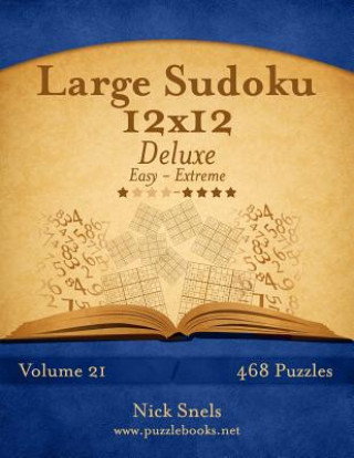 Книга Large Sudoku 12x12 Deluxe - Easy to Extreme - Volume 21 - 468 Puzzles Nick Snels