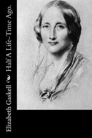 Βιβλίο Half A Life-Time Ago. Elizabeth Gaskell