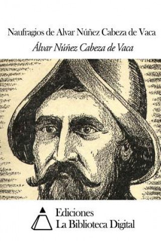 Carte Naufragios de Alvar Nú?ez Cabeza de Vaca Alvar Nunez Cabeza de Vaca