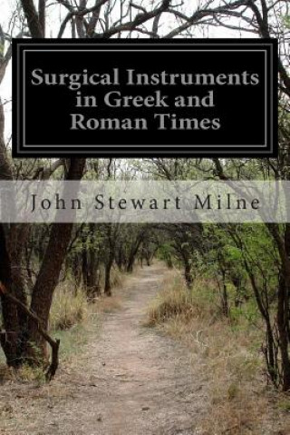 Kniha Surgical Instruments in Greek and Roman Times John Stewart Milne