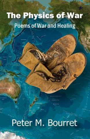 Kniha The Physics of War: Poems of War and Healing Peter Michael Bourret