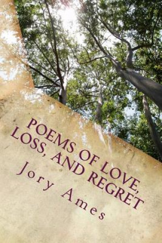 Carte Poems of Love, Loss, and Regret Jory Ames