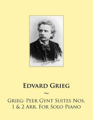 Book Grieg: Peer Gynt Suites Nos. 1 & 2 Arr. For Solo Piano Edvard Grieg