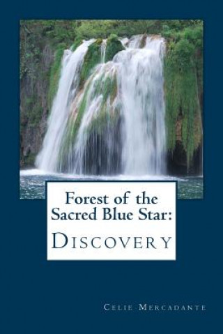 Книга Forest of the Sacred Blue Star: : Discovery Celie Mercadante