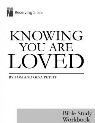 Carte Knowing You Are Loved: Bible Study Workbook Tom Pettit