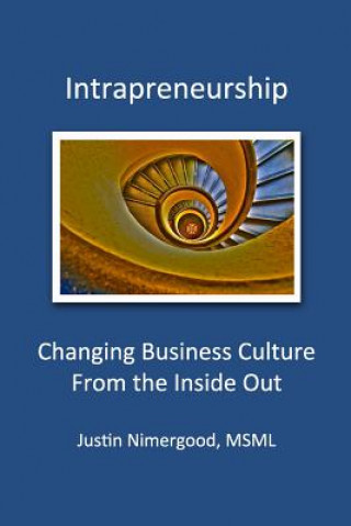 Kniha Intrapreneurship: Changing Business Culture From the Inside Out Justin Nimergood