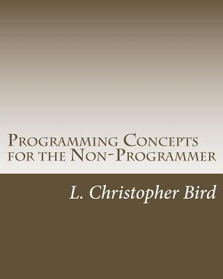Knjiga Programming Concepts for the Non-Programmer L Christopher Bird