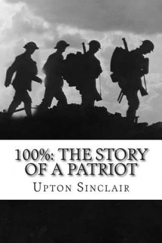 Carte 100%: The Story of a Patriot Upton Sinclair