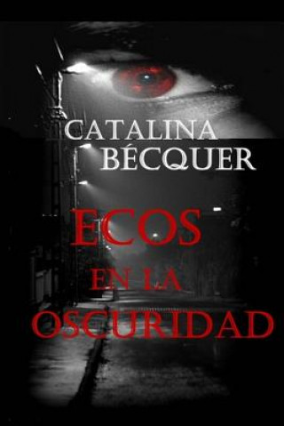 Kniha Ecos en la Oscuridad Catalina Becquer