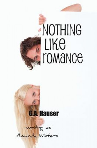 Книга Nothing Like Romance G A Hauser