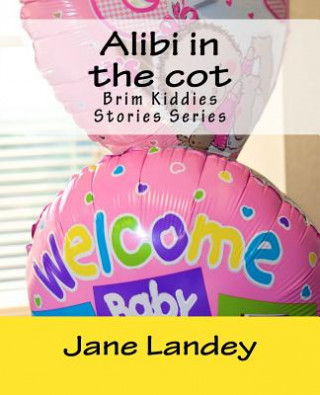 Książka Alibi in the cot: Brim Kiddies Stories Series Jane Landey