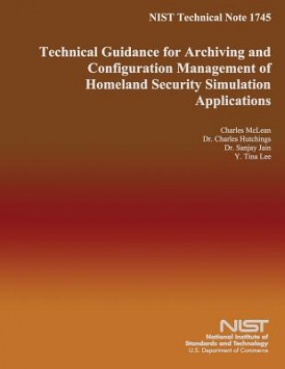 Carte NIST Technical Note 1745 Technical Guidance for Archiving and Configuration Management of Homeland Security Simulation Applications U S Department of Commerce