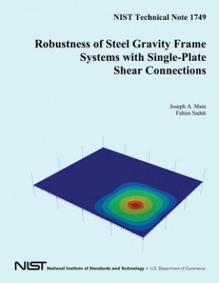 Carte NIST Technical Note 1749 Robustness of Steel Gravity Frame Systems with Single-Plate Shear Connections U S Department of Commerce