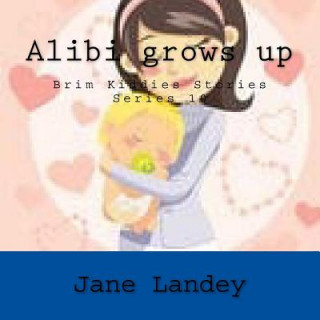 Könyv Alibi grows up: Brim Kiddies Stories Series Jane Landey