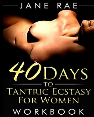Kniha 40 Days to Tantric Ecstasy For Women Jane Rae