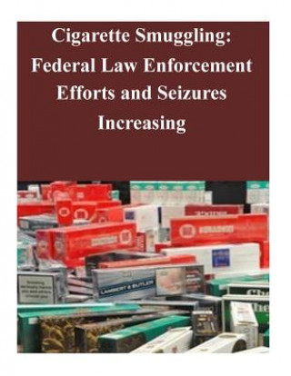 Carte Cigarette Smuggling: Federal Law Enforcement Efforts and Seizures Increasing Government Accountability Office