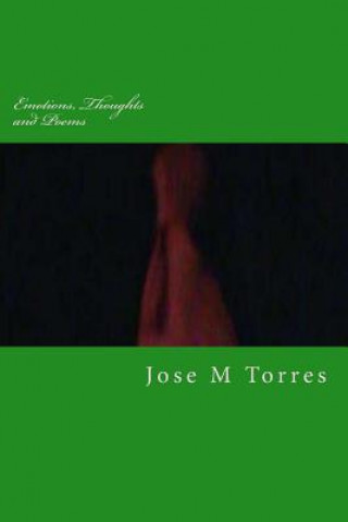 Kniha Emotions, Thoughts and Poems: Personally Orated Emittings Mutated Stylishly Jose M Torres