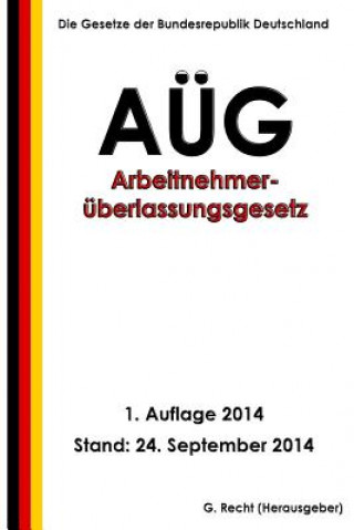 Kniha Arbeitnehmerüberlassungsgesetz - AÜG G Recht