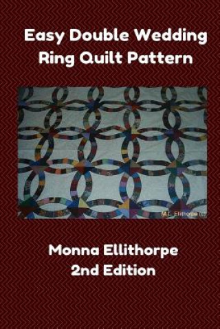 Книга Easy Double Wedding Ring Quilt Pattern - 2nd Edition Monna Ellithorpe