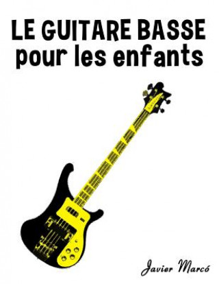 Kniha Le Guitare Basse Pour Les Enfants: Chants de No Javier Marco
