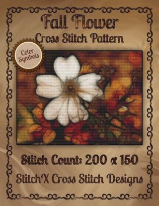 Kniha Fall Flower Cross Stitch Pattern: Color Symbols Tracy Warrington