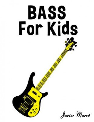 Könyv Bass for Kids: Christmas Carols, Classical Music, Nursery Rhymes, Traditional & Folk Songs! Javier Marco