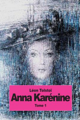 Könyv Anna Karénine: Tome 1 Leon Tolstoi