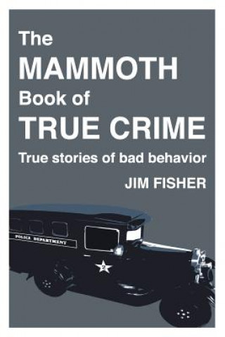 Carte The Mammoth Book of True Crime Jim Fisher